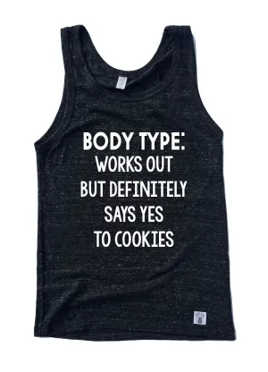 Body Type Works Out but Definitely Says Yes To Cookies Shirt