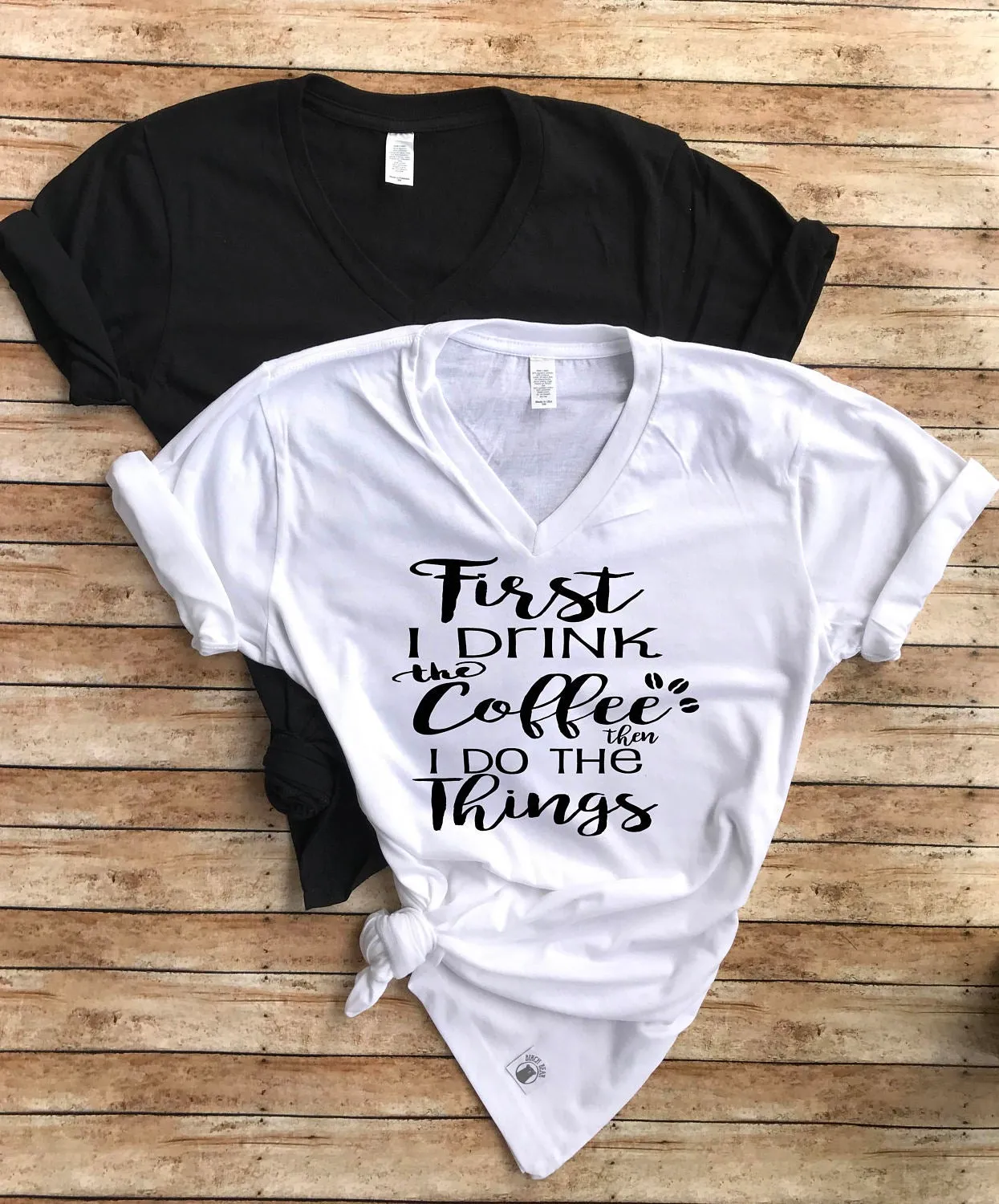 Coffee Shirt First I Drink The Coffee Then I Do The Things Shirt