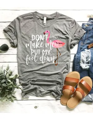 Don't Make Me Put My Foot Down Shirt | Unisex Crew