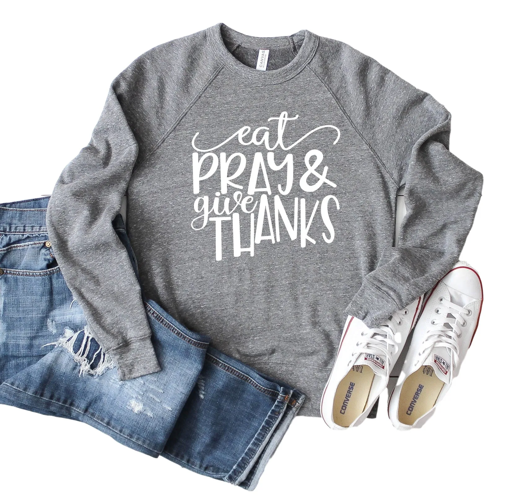 Eat Pray And Give Thanks Sweatshirt