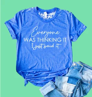 Everyone Was Thinking It Shirt | Funny Shirt | Acid Wash T Shirt | Unisex Crew