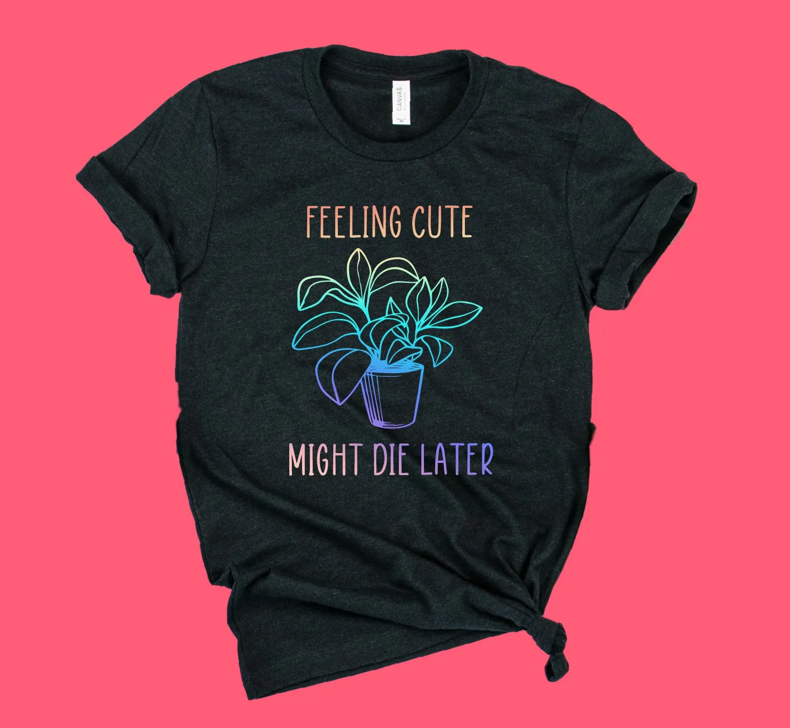 Feeling Cute Plant Shirt | Unisex Crew