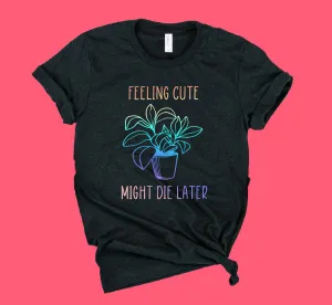 Feeling Cute Plant Shirt | Unisex Crew