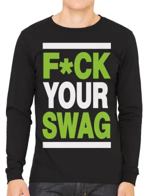 Fuck Your Swag Men's Long Sleeve T-shirt