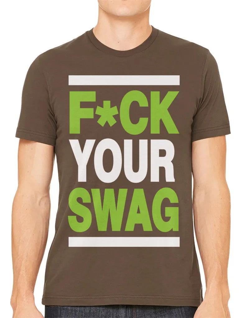 Fuck Your Swag Men's T-shirt