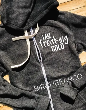 I Am Freaking Cold Hoodie -  I'm Cold Hoodie Brrr  - Zip Hoodie - Funny Hoodie  - Funny Sweatshirt