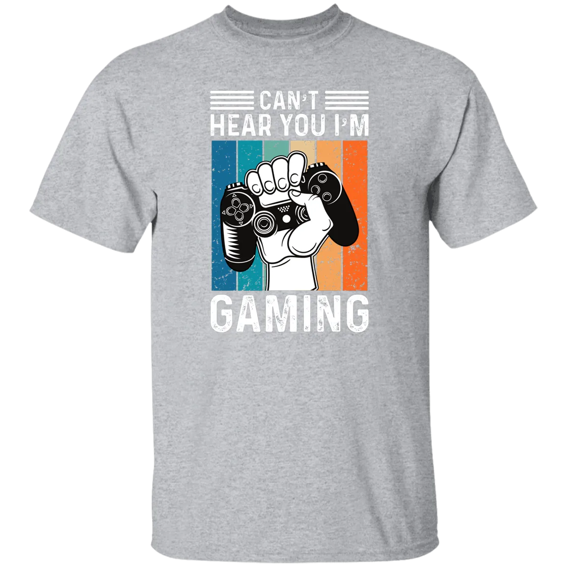 I Can't Hear You I'm Gaming 5.3 oz. T-Shirt