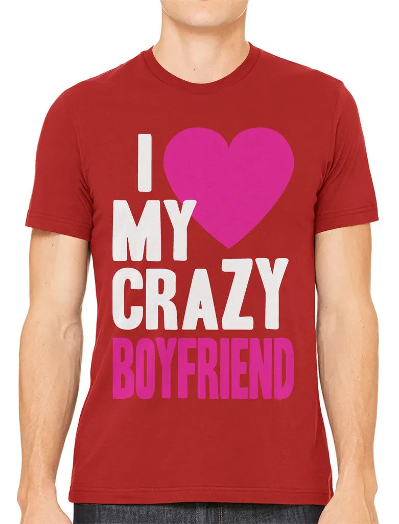 I Love my Crazy Boyfriend Men's T-shirt