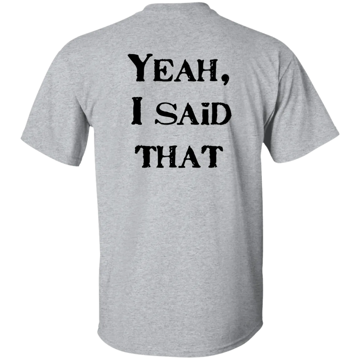 I Told Ya So 5.3 oz. T-Shirt