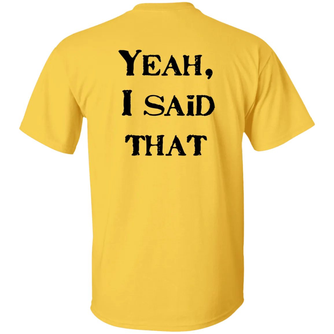 I Told Ya So 5.3 oz. T-Shirt