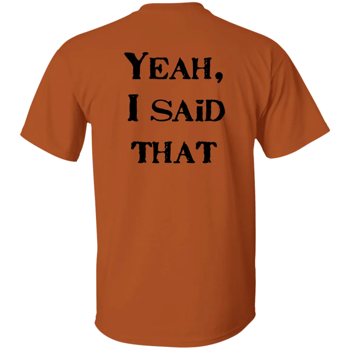 I Told Ya So 5.3 oz. T-Shirt
