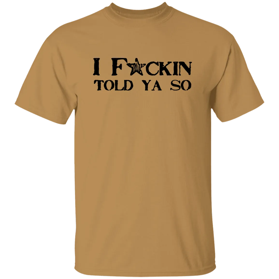 I Told Ya So 5.3 oz. T-Shirt