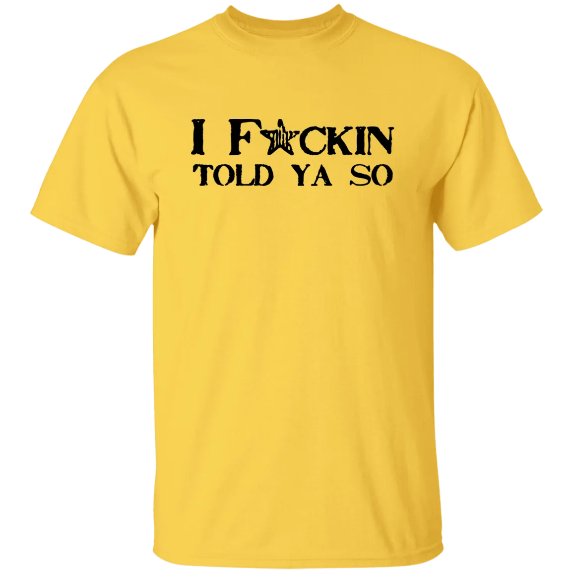 I Told Ya So 5.3 oz. T-Shirt