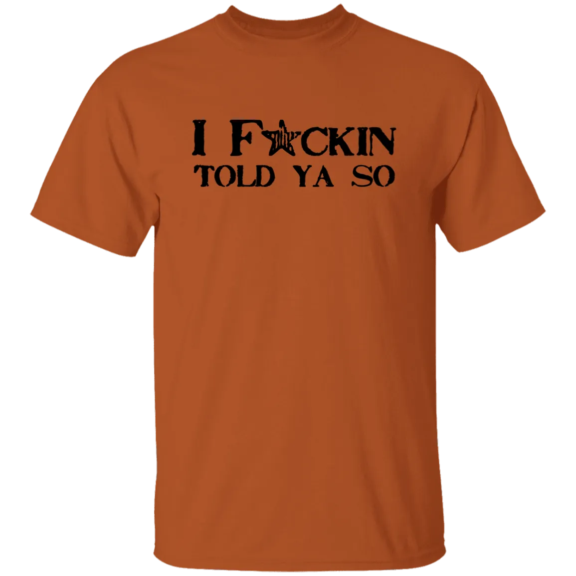 I Told Ya So 5.3 oz. T-Shirt