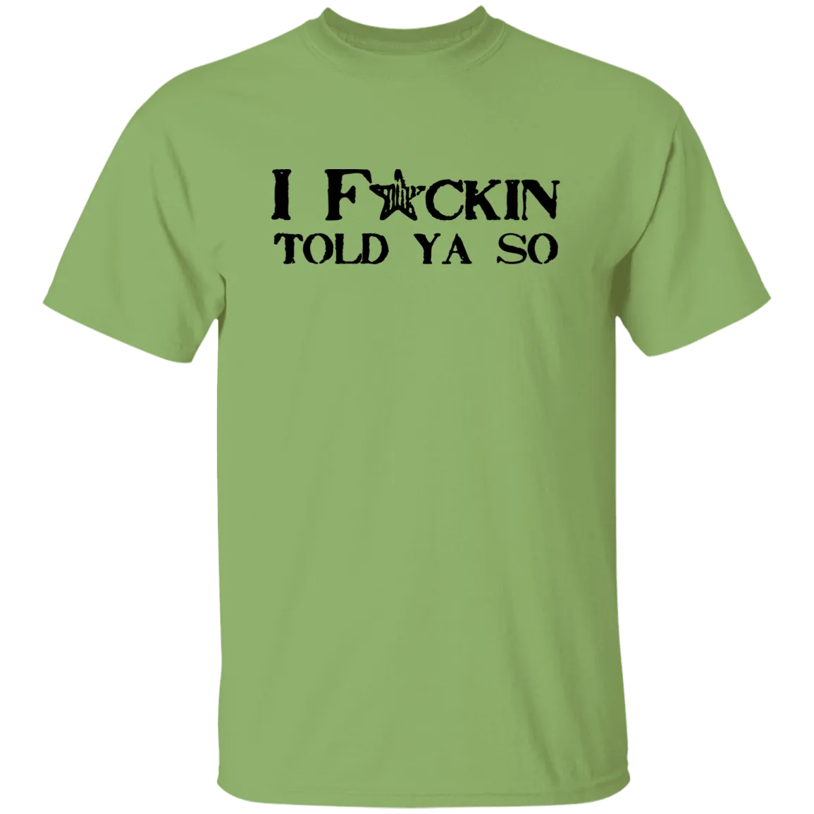 I Told Ya So 5.3 oz. T-Shirt