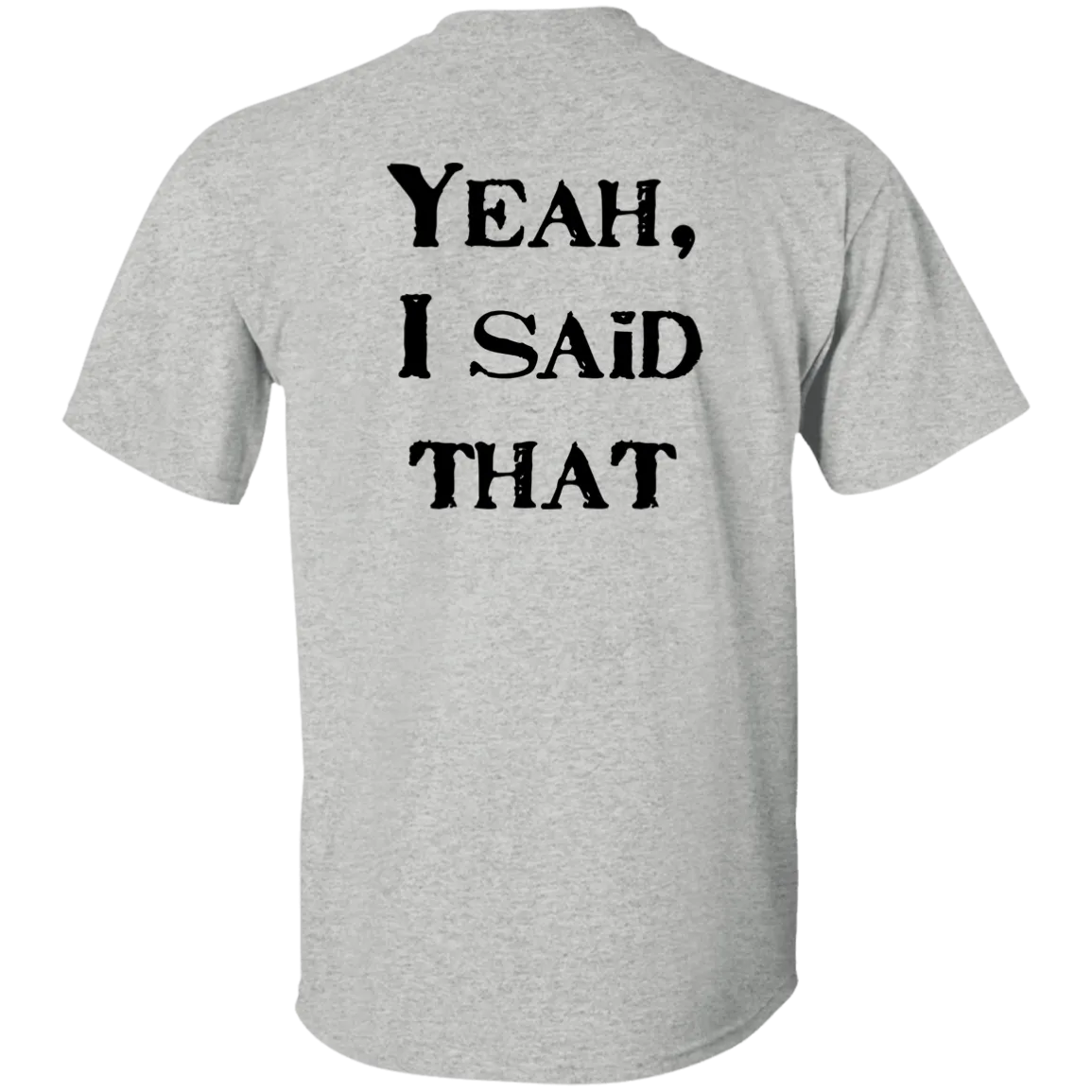 I Told Ya So 5.3 oz. T-Shirt
