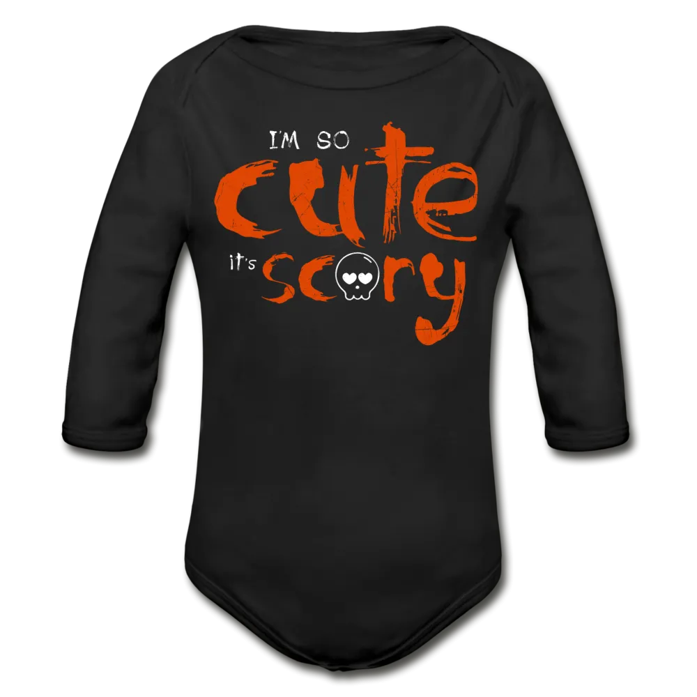 I'm So Cute it's Scary Organic Long Sleeve Baby Bodysuit
