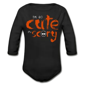 I'm So Cute it's Scary Organic Long Sleeve Baby Bodysuit