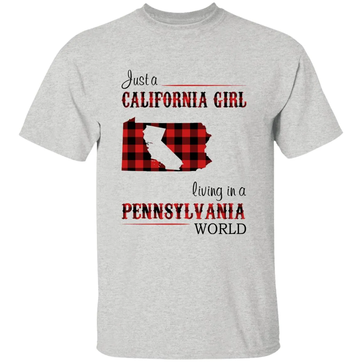 Just A California Girl Living In A Pennsylvania World T-Shirt