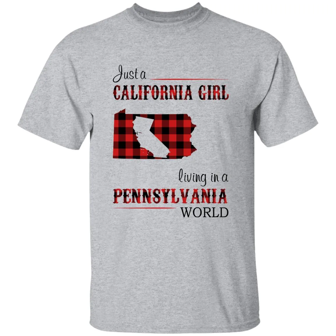 Just A California Girl Living In A Pennsylvania World T-Shirt