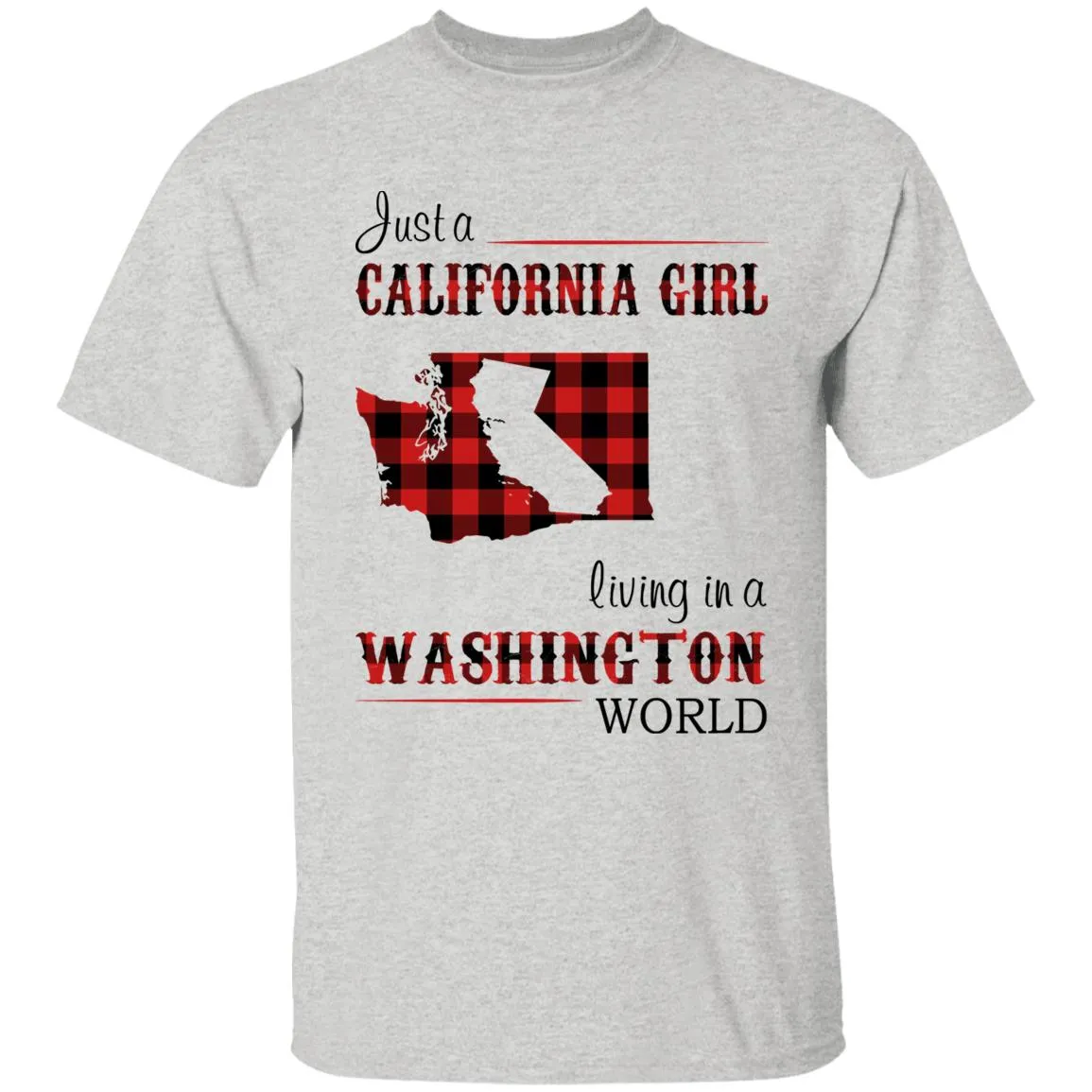 Just A California Girl Living In A Washington World T-shirt