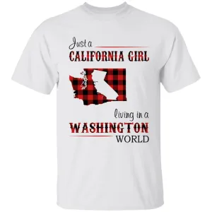 Just A California Girl Living In A Washington World T-shirt