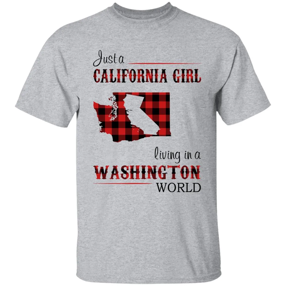 Just A California Girl Living In A Washington World T-shirt