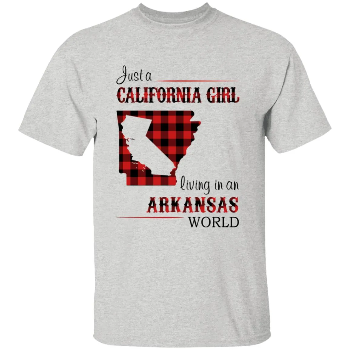 Just A California Girl Living In An Arkansas World T-Shirt