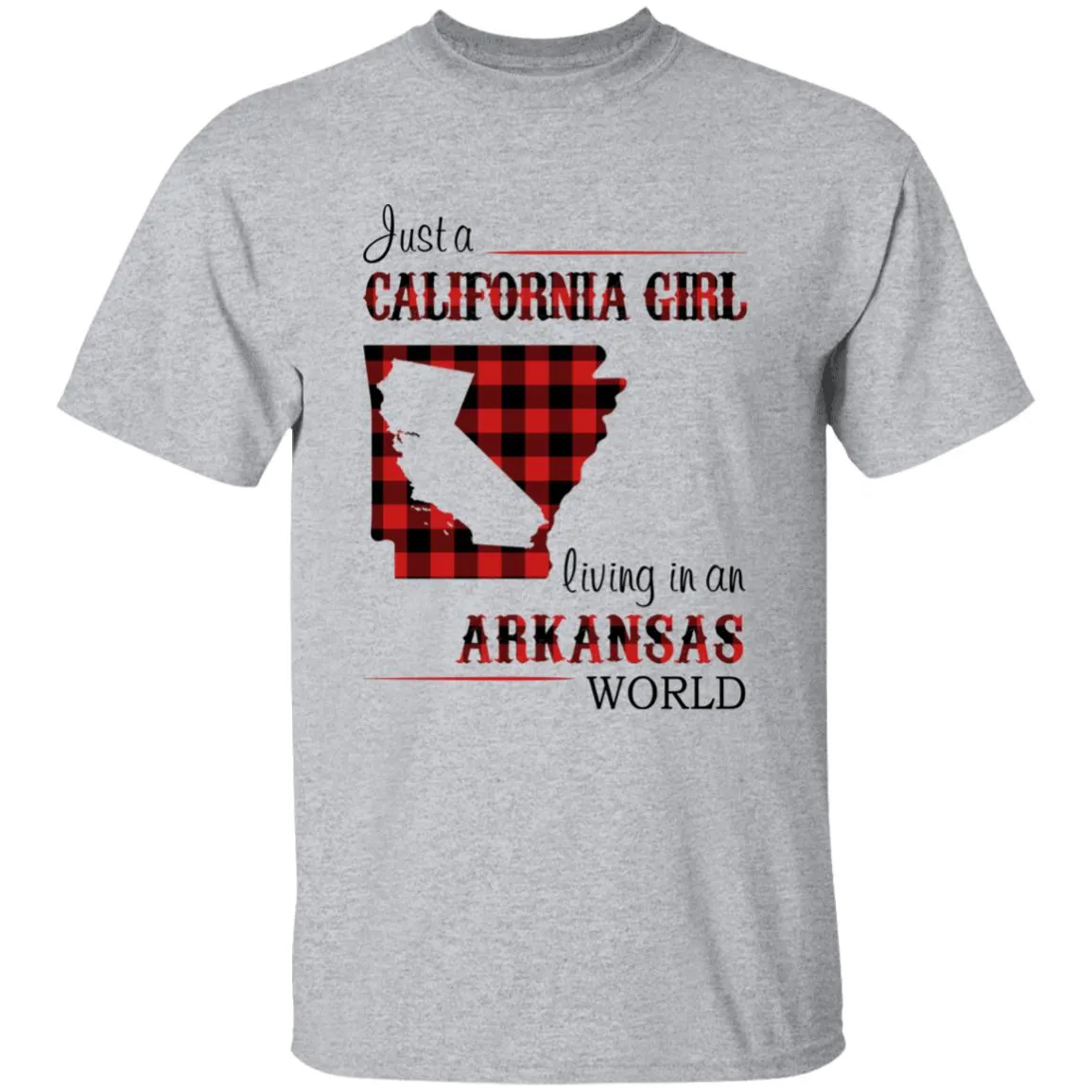 Just A California Girl Living In An Arkansas World T-Shirt