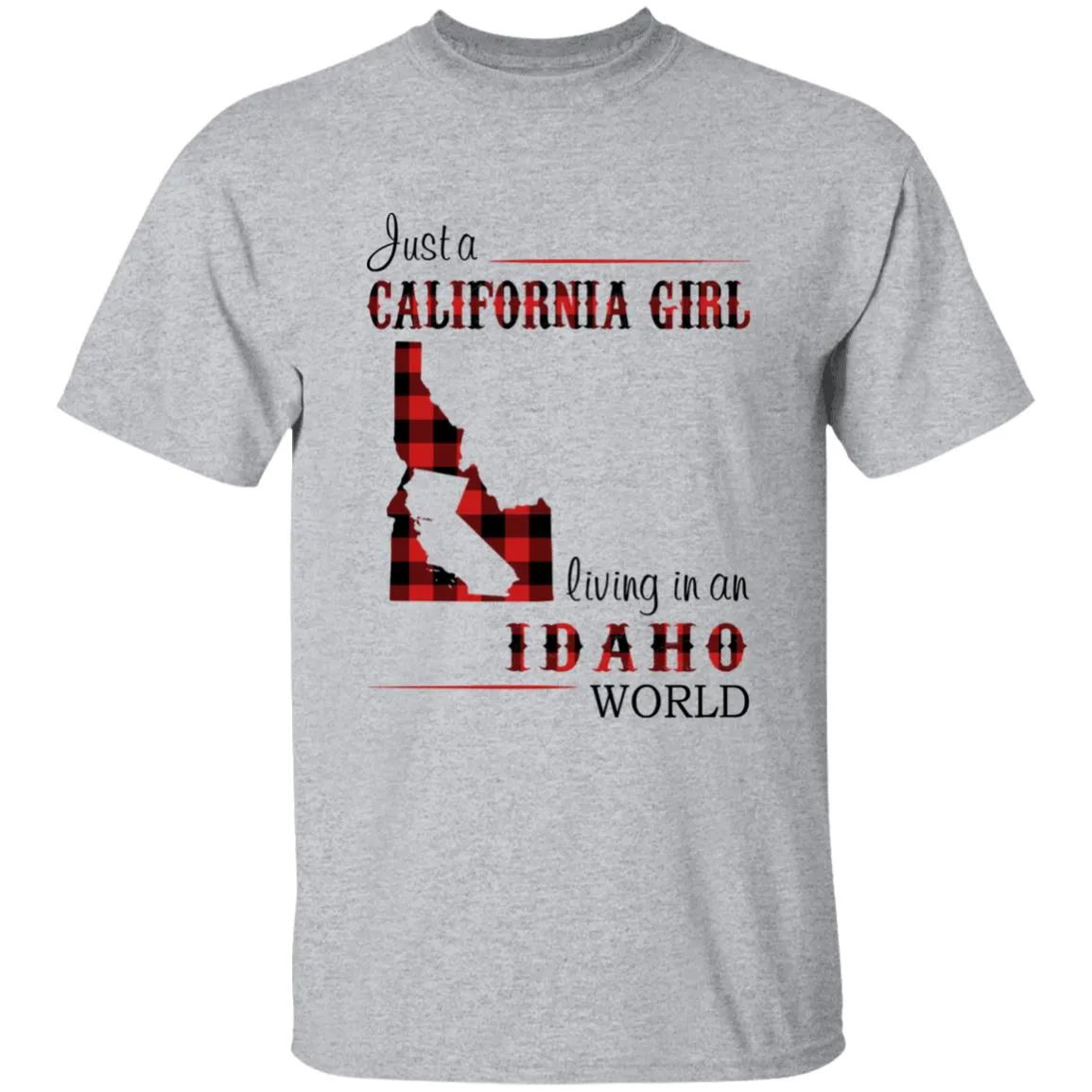Just A California Girl Living In An Idaho World T-Shirt