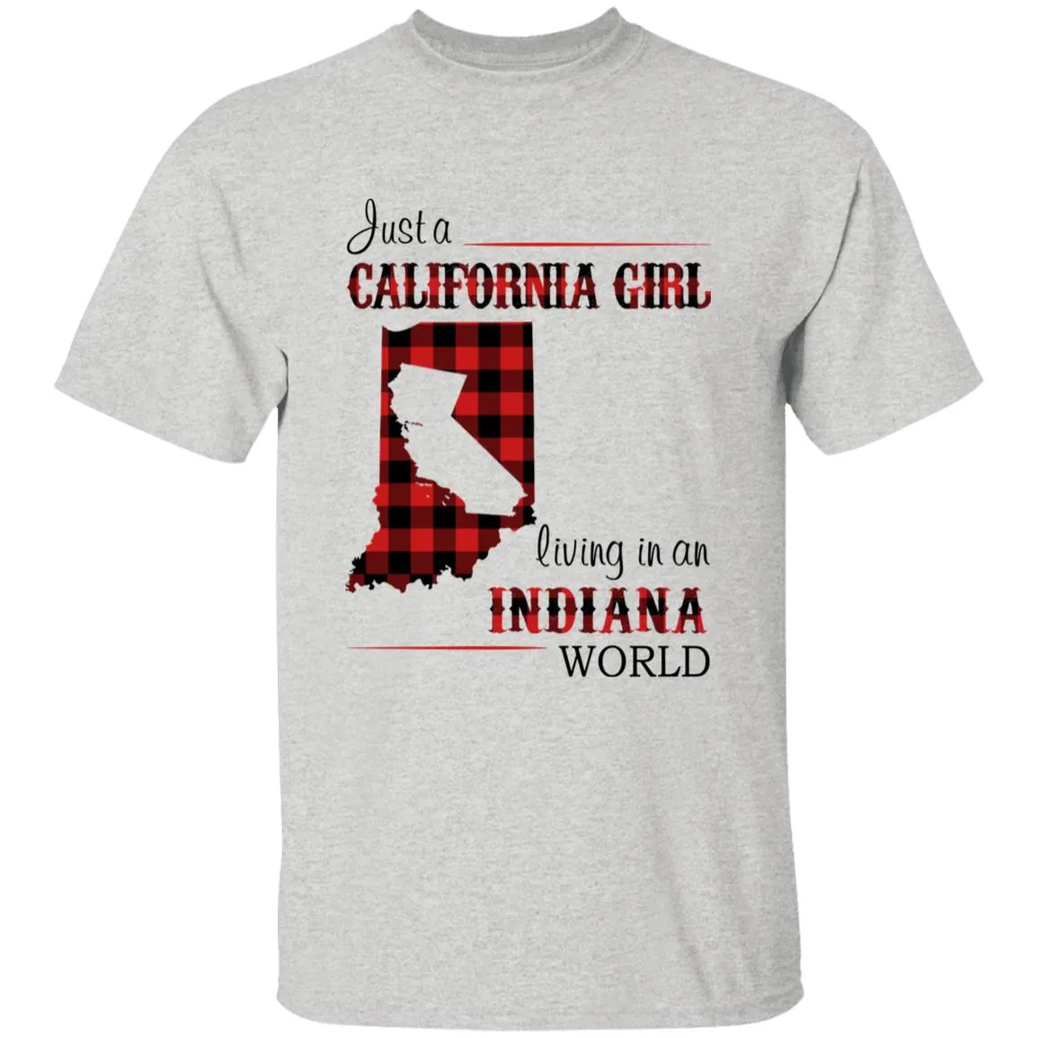 Just A California Girl Living In An Indiana World T-Shirt