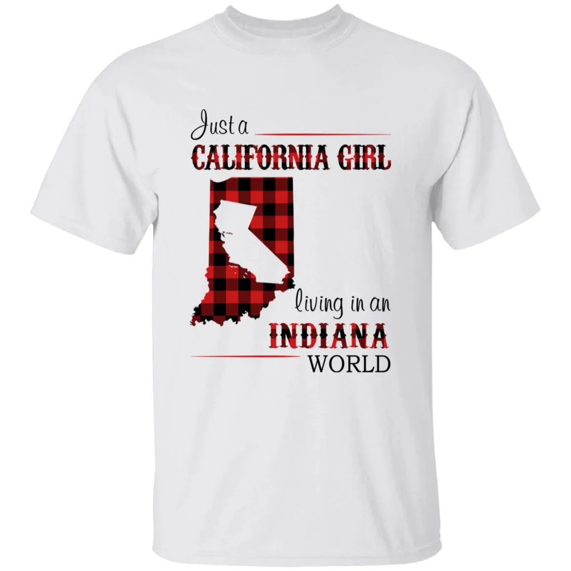 Just A California Girl Living In An Indiana World T-Shirt