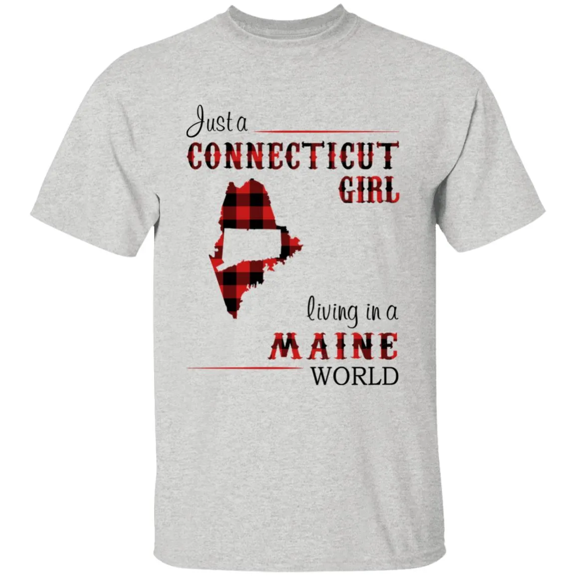 Just A Connecticut Girl Living In A Maine World T-shirt