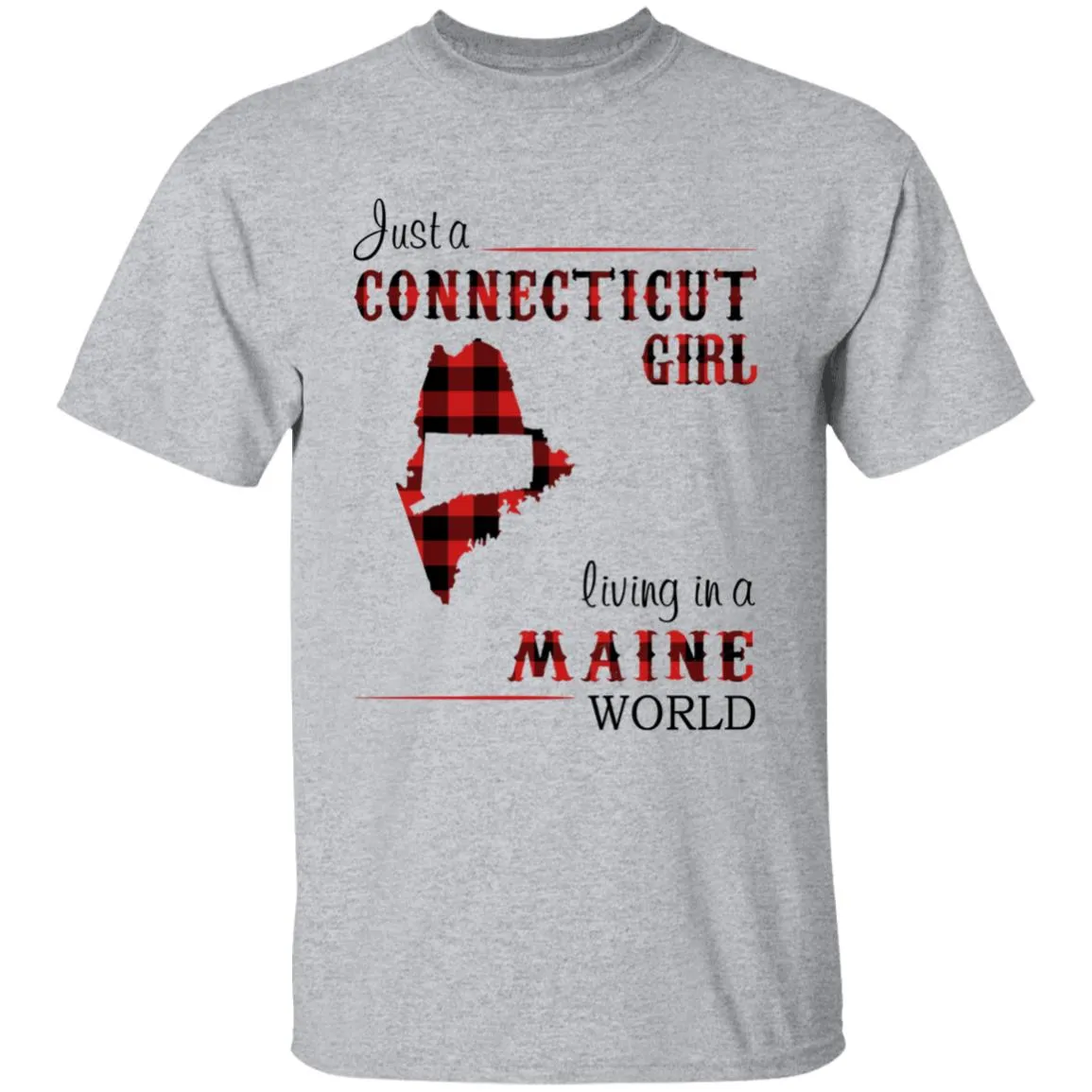 Just A Connecticut Girl Living In A Maine World T-shirt