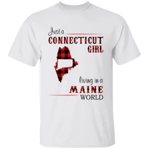 Just A Connecticut Girl Living In A Maine World T-shirt
