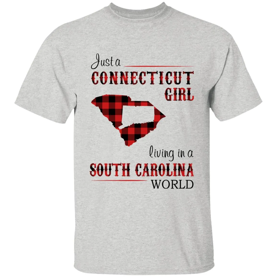 Just A Connecticut Girl Living In A South Carolina World T-shirt
