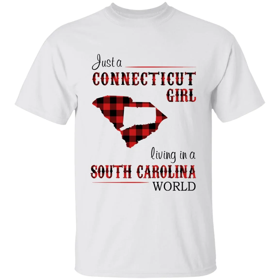 Just A Connecticut Girl Living In A South Carolina World T-shirt