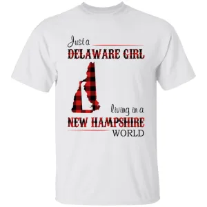 Just A Delaware Girl Living In A New Hampshire Girl T-shirt