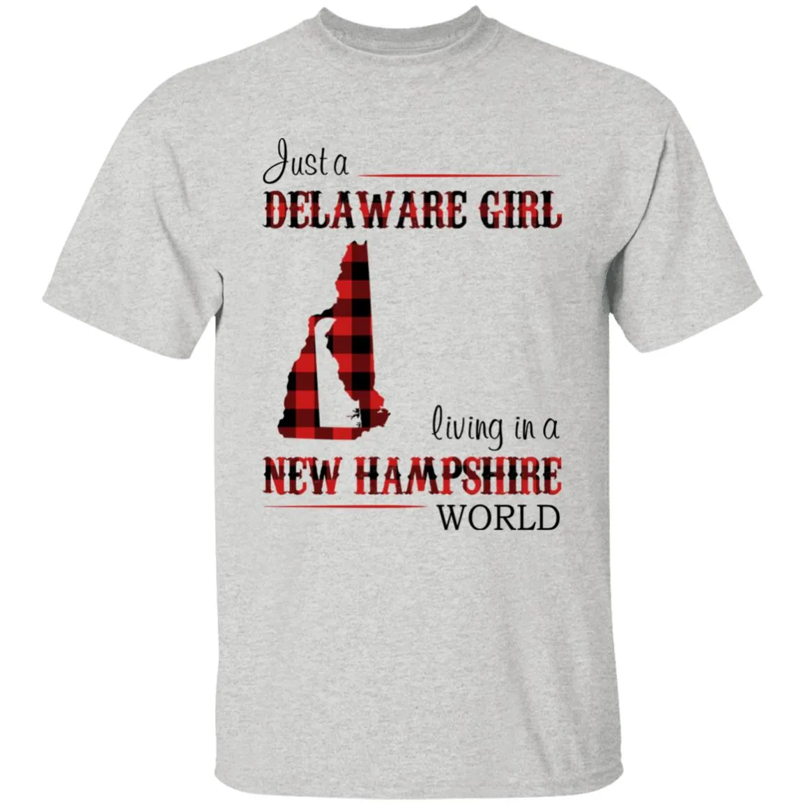 Just A Delaware Girl Living In A New Hampshire Girl T-shirt