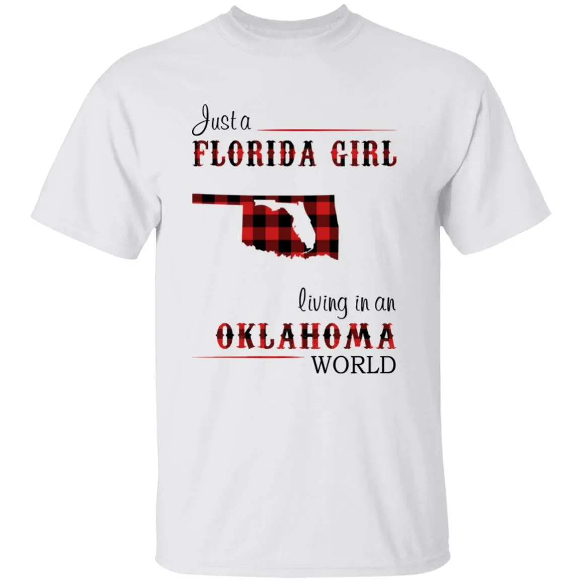 Just A Florida Girl Living In An Oklahoma World T-shirt