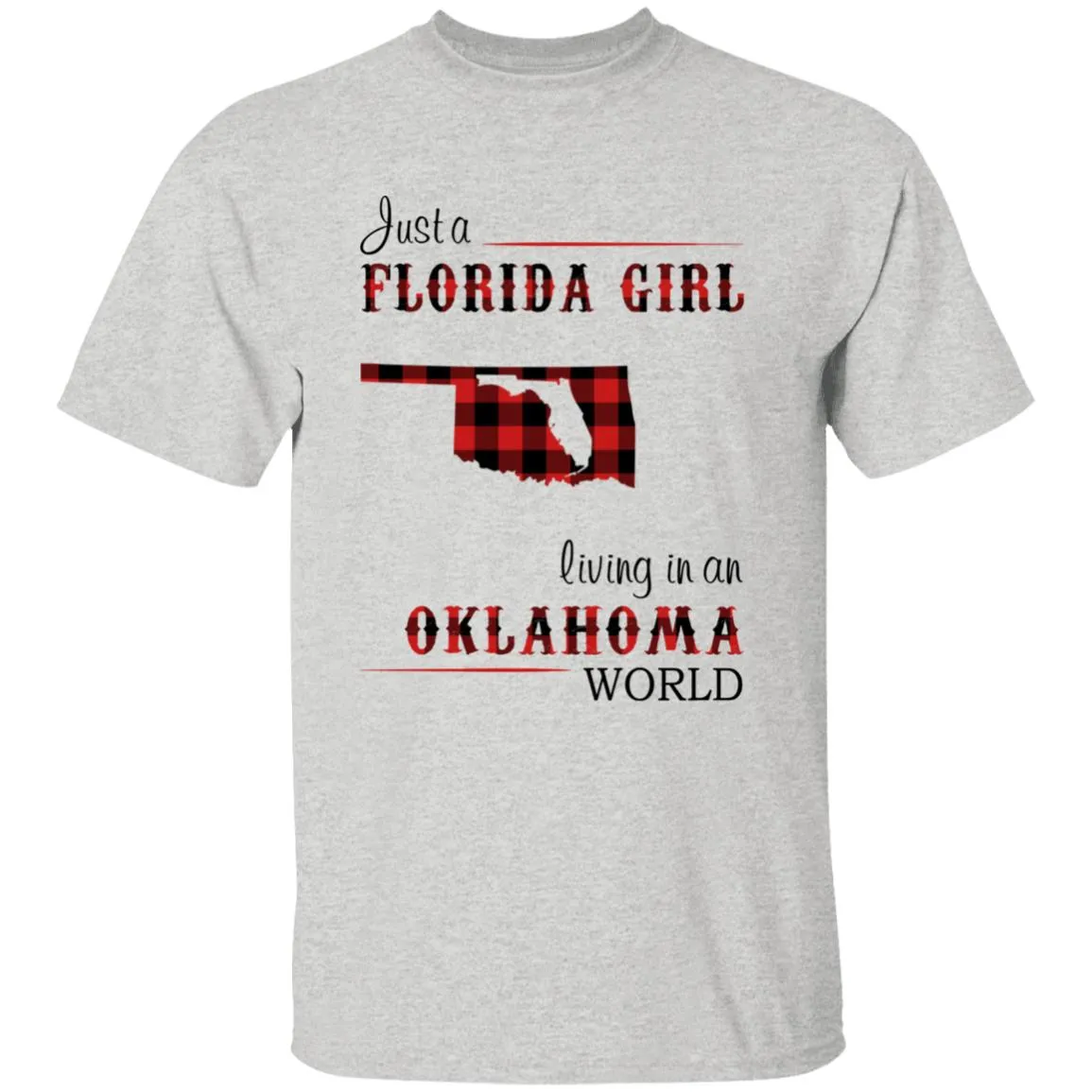 Just A Florida Girl Living In An Oklahoma World T-shirt