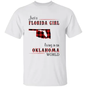 Just A Florida Girl Living In An Oklahoma World T-shirt