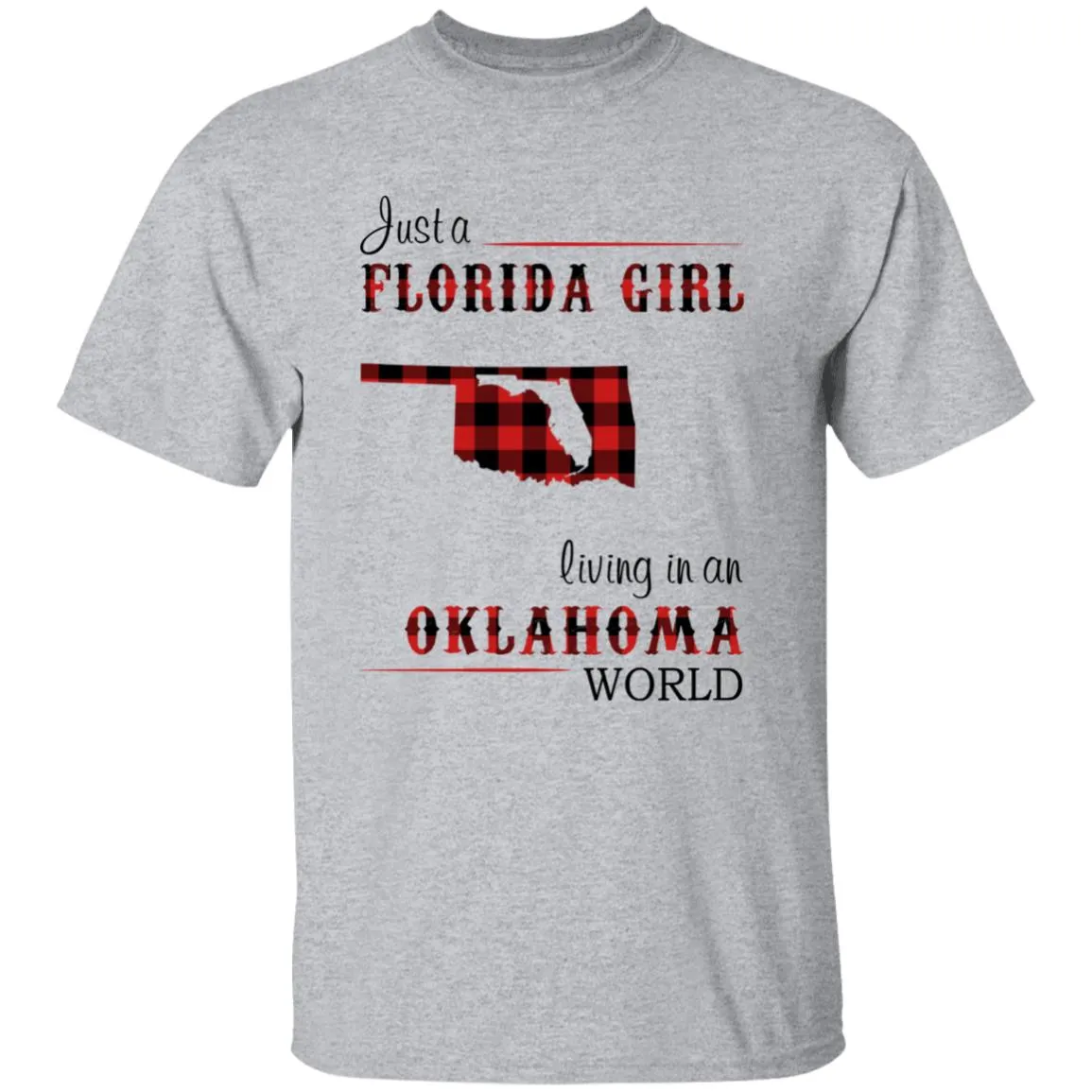 Just A Florida Girl Living In An Oklahoma World T-shirt