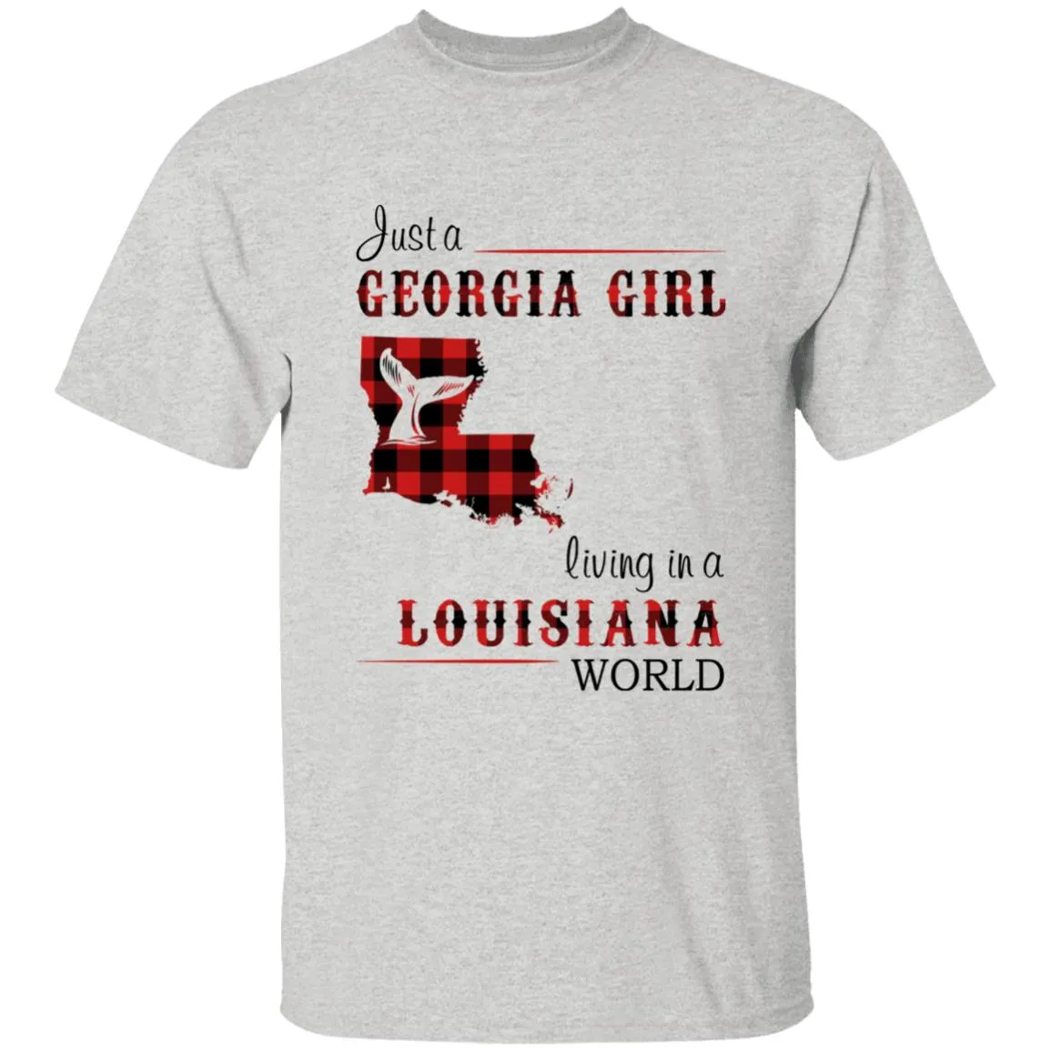 Just A Georgia Girl Living In A Louisiana World T-shirt