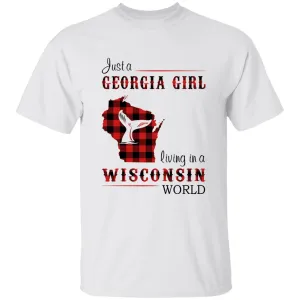 Just A Georgia Girl Living In A Wisconsin World T-shirt