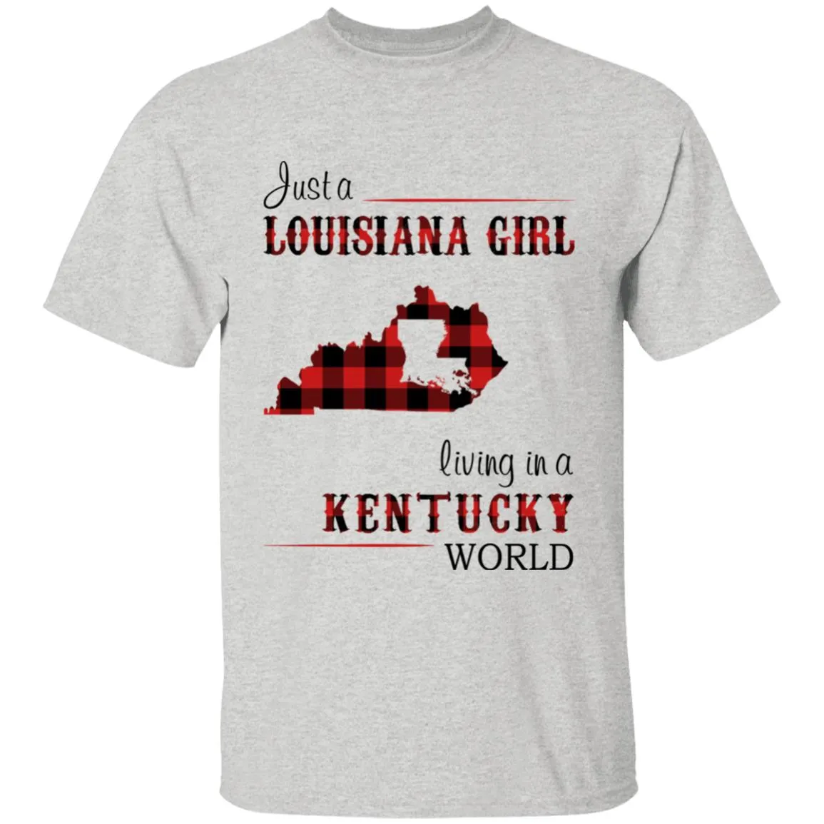 Just A Louisiana Girl Living In A Kentucky World T-shirt