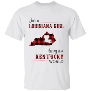 Just A Louisiana Girl Living In A Kentucky World T-shirt