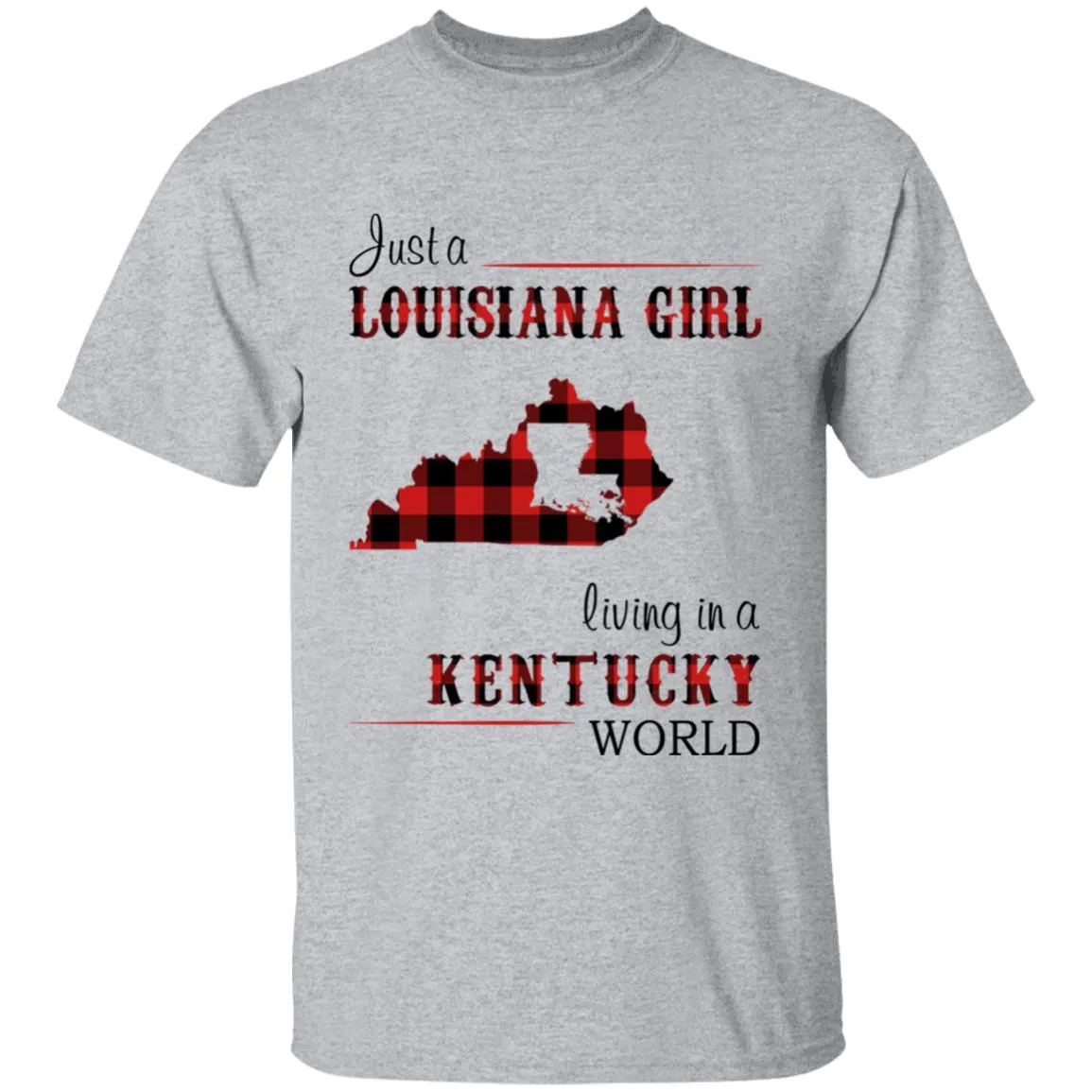 Just A Louisiana Girl Living In A Kentucky World T-shirt