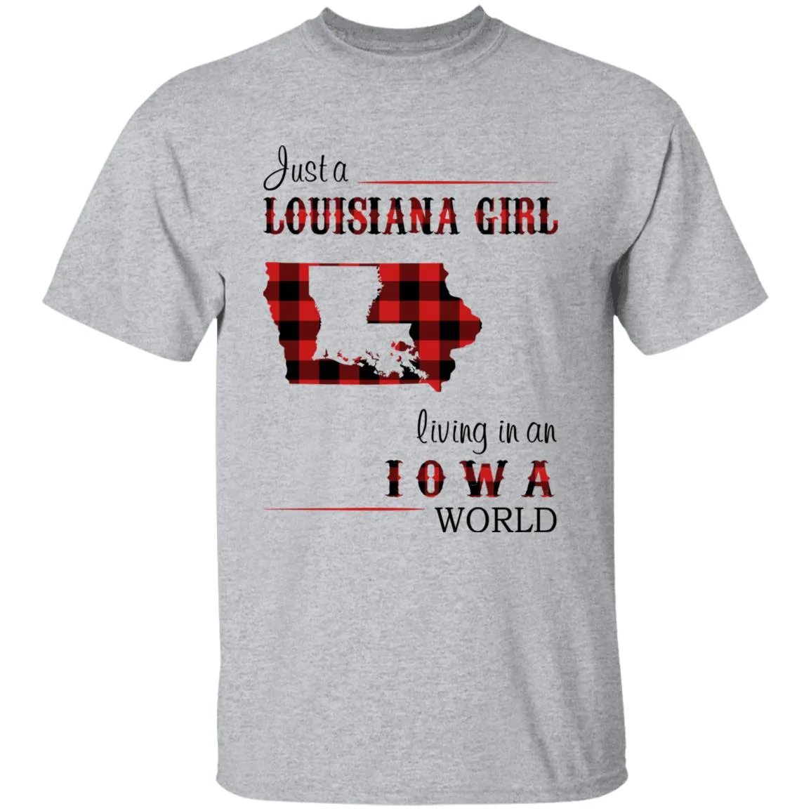 Just A Louisiana Girl Living In An Iowa World T-shirt