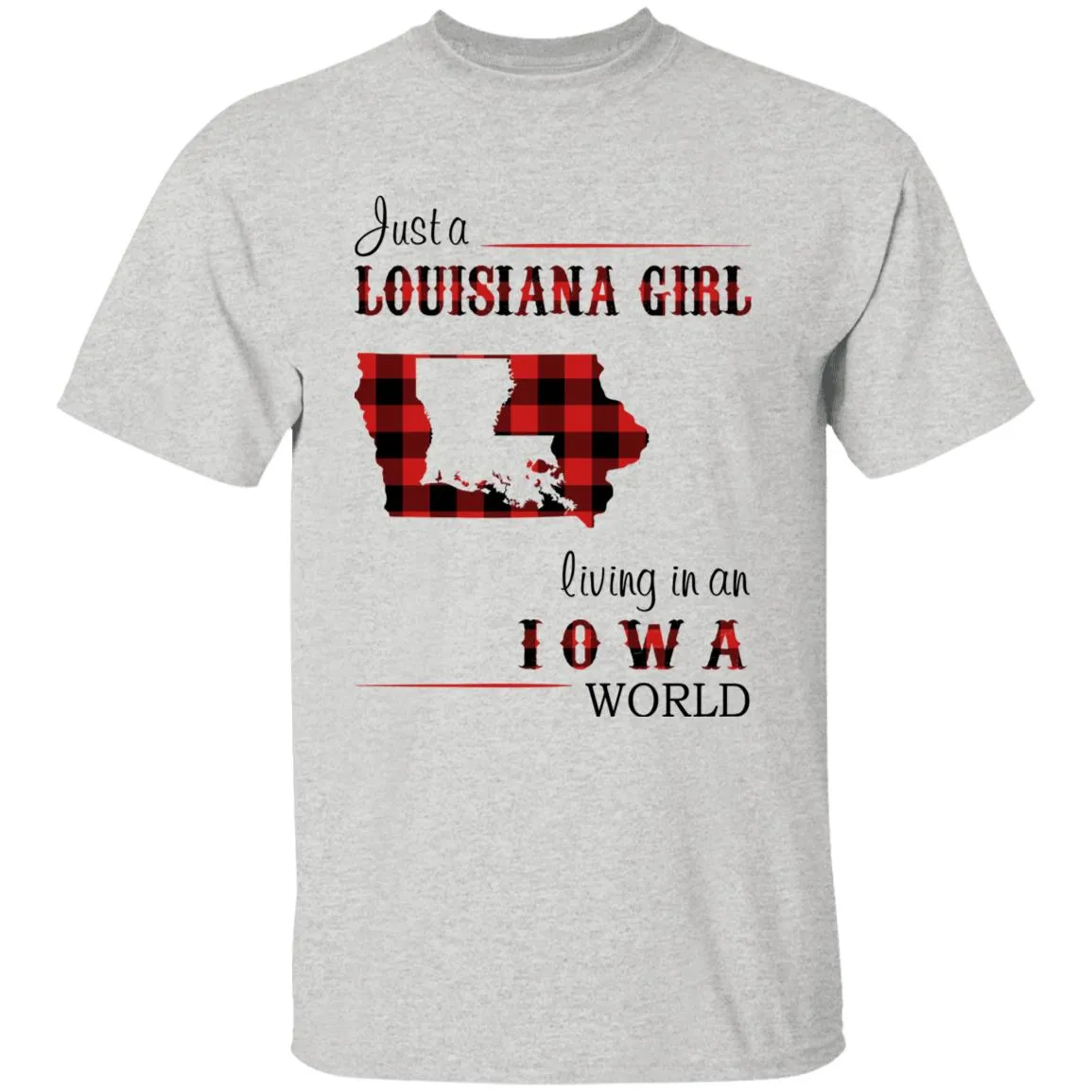 Just A Louisiana Girl Living In An Iowa World T-shirt